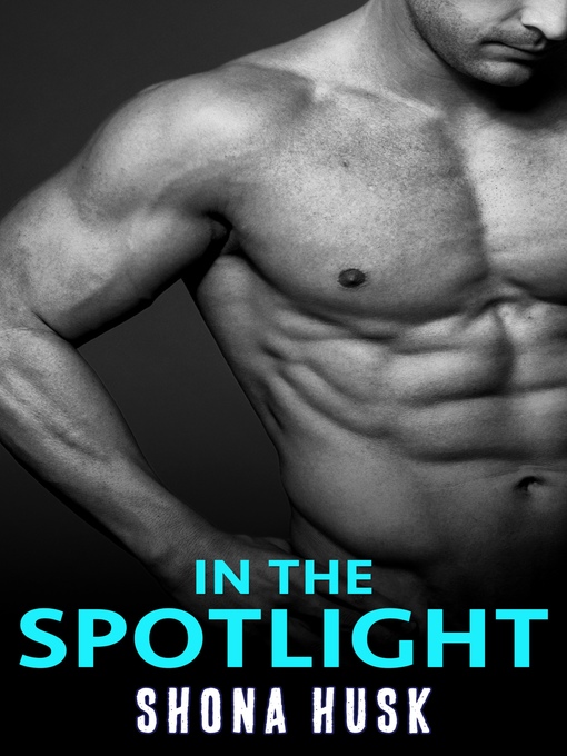 Title details for In the Spotlight by Shona Husk - Available